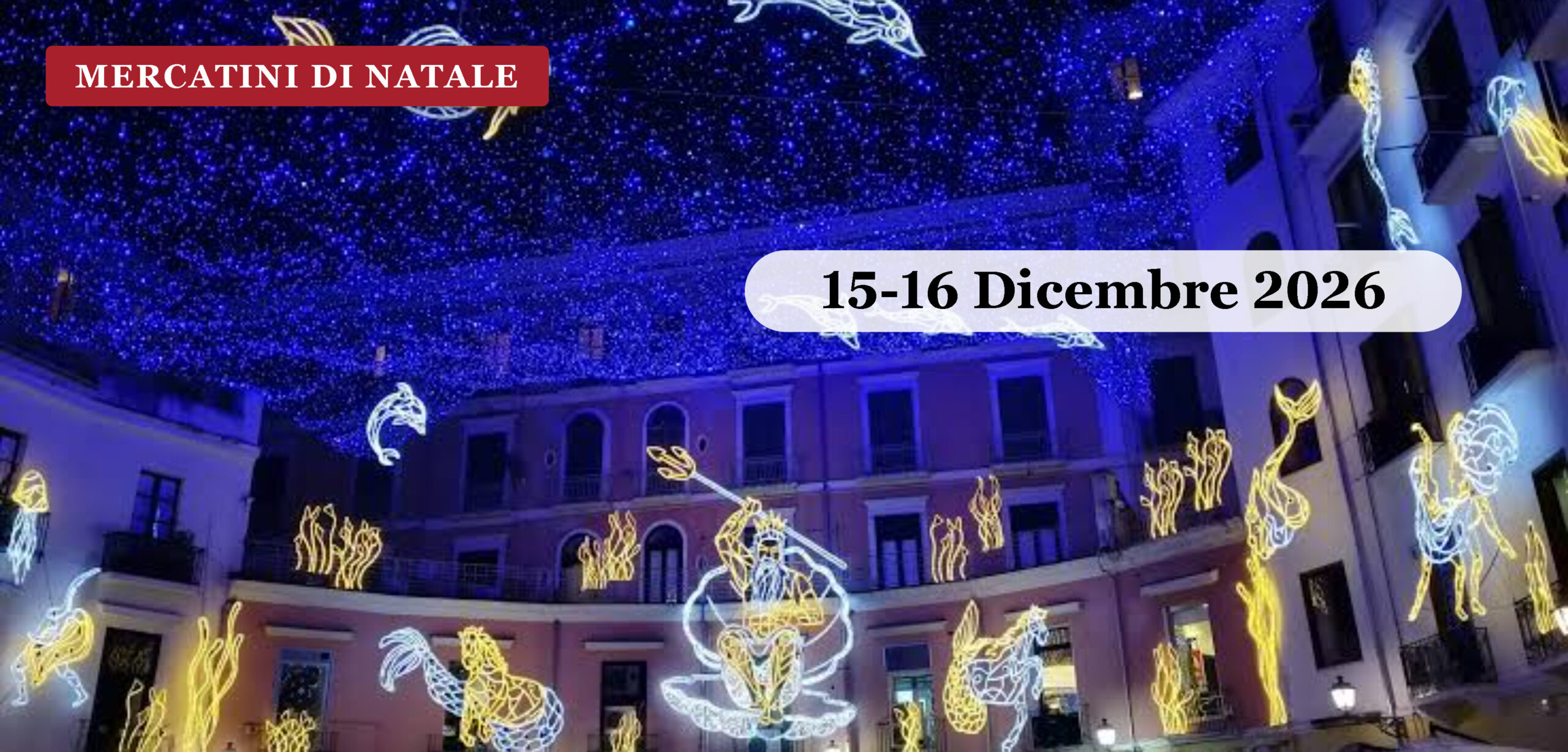 Luci d’Artista a Salerno e i presepi di Napoli 15 Dicembre 2026 Le Luci d Artista di Salerno a tema marino con il Nettuno luminoso