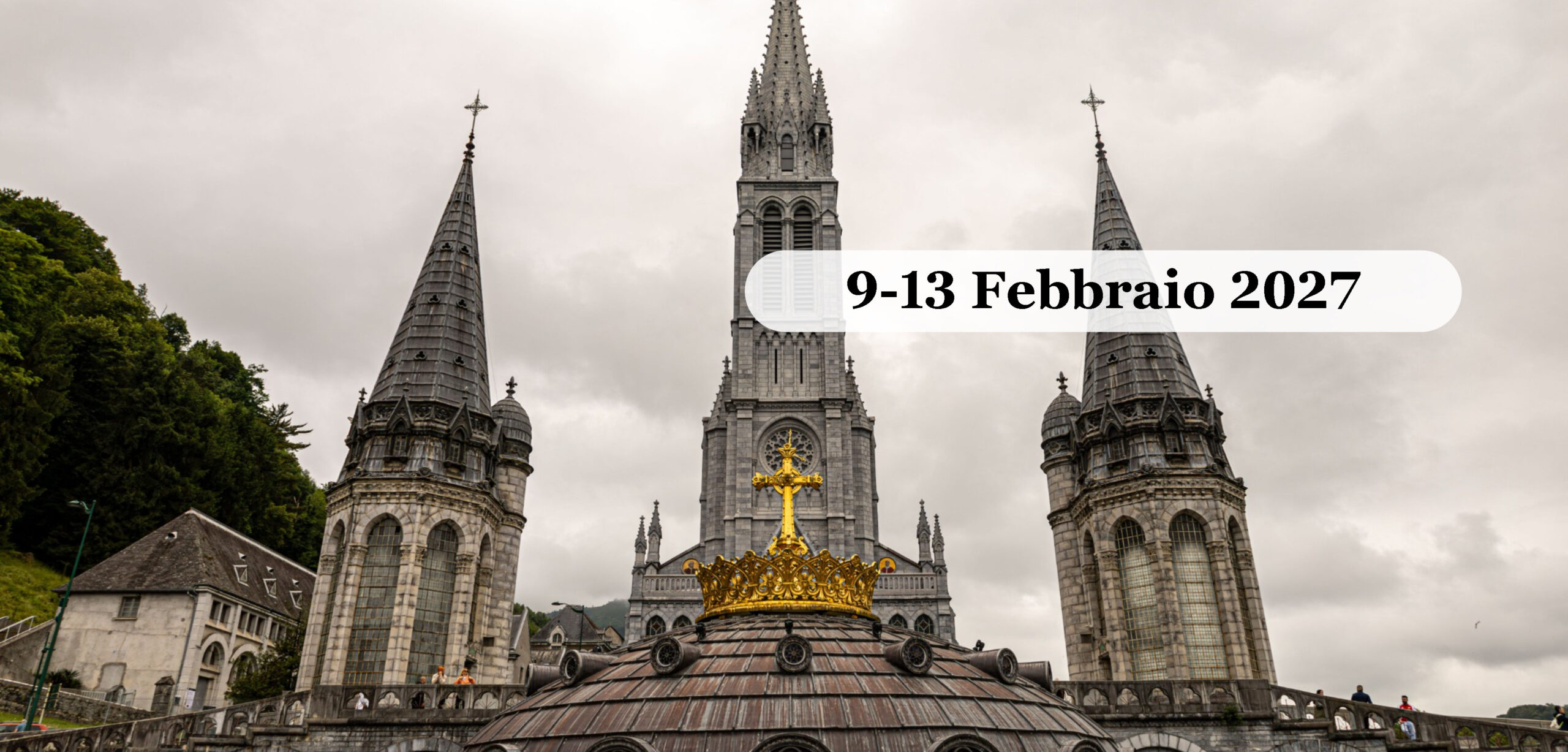 Pellegrinaggio a Lourdes Febbraio 2027 La Basilica di Nostra Signora del Rosario a Lourdes vista di fronte, con le guglie e la cupola
