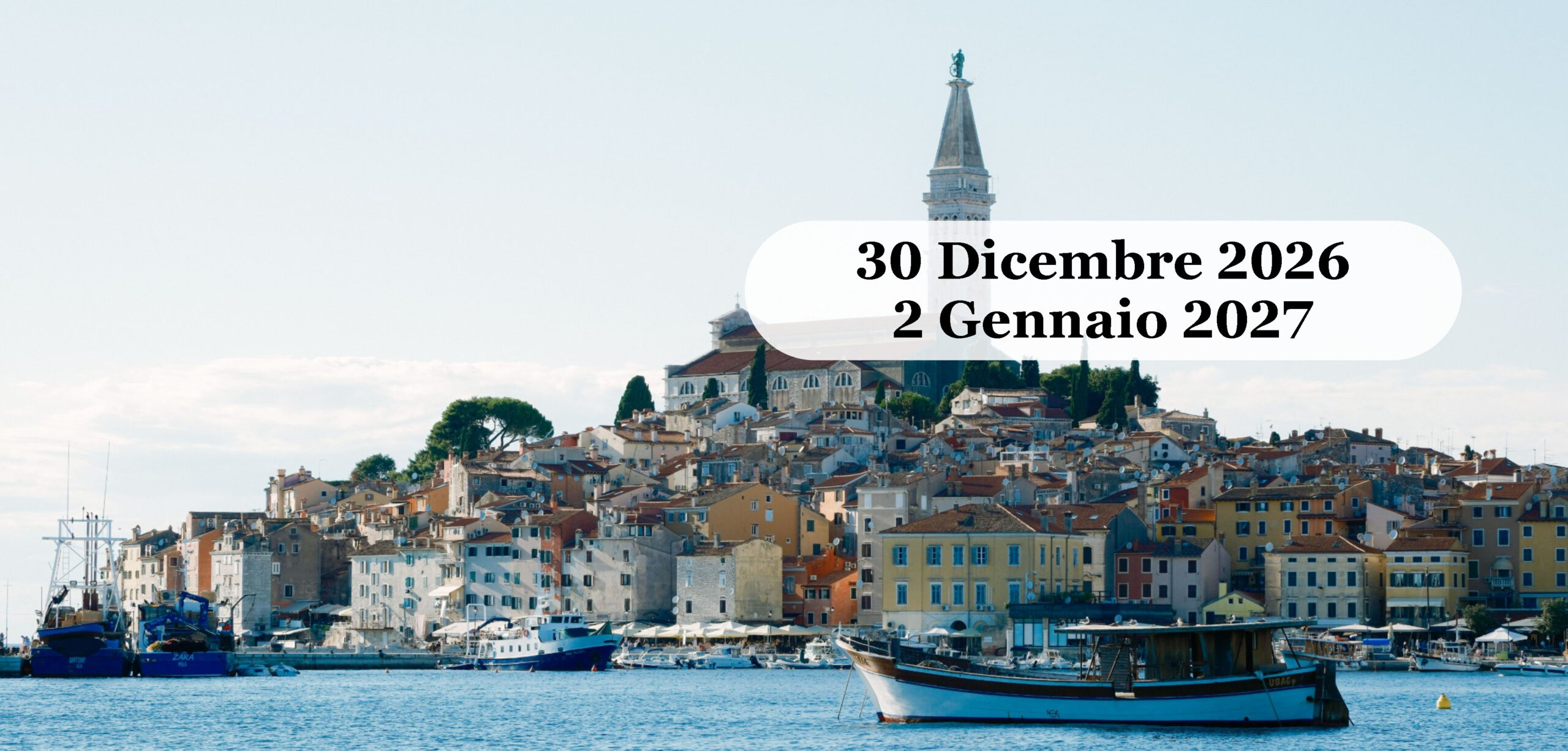 Capodanno tra le Perle d’Istria: Pola, Rovigno, Parenzo e Capodistria, con Trieste Dicembre 2026 Rovigno col campanile di Sant'Eufemia